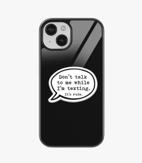 Don't Talk While I'm Texting Glass Case