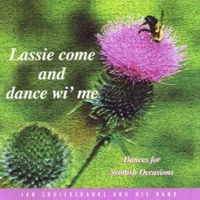 Ian Cruickshanks & His Scottish Dance Band - Lassie Come And Dance Wi' Me